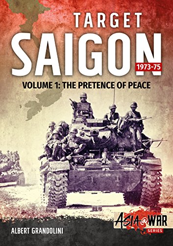 

Target Saigon 1973-75: Volume 1 - The Pretence of Peace (Asia@War)