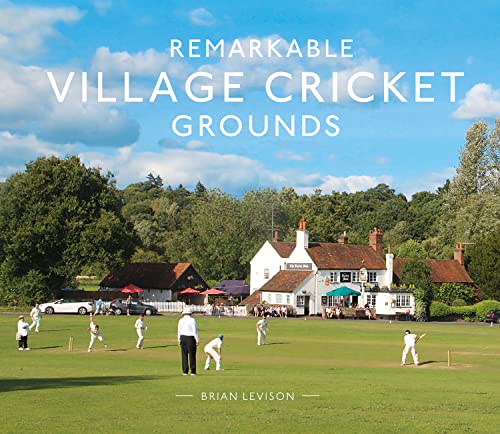 Remarkable Village Cricket Grounds (Remarkable Illustrated Sports)