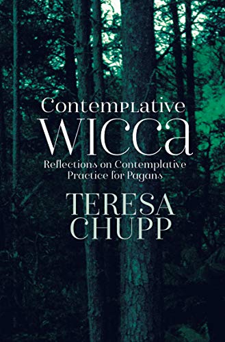 Contemplative Wicca: Reflections on Contemplative Practice for Pagans