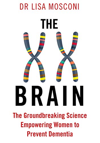 The XX Brain: The Groundbreaking Science Empowering Women to Prevent Dementia
The XX Brain: The Groundbreaking Science Empowering Women to Prevent Dementia