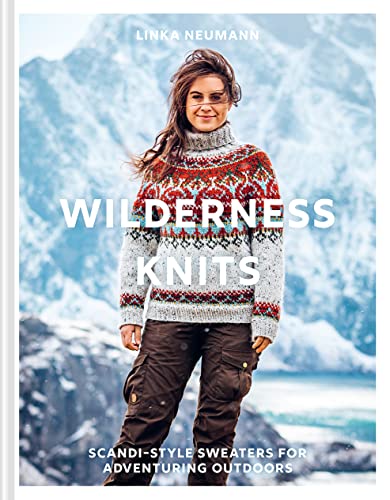 Wilderness Knits: Scandi-style sweaters for adventuring outdoors.
