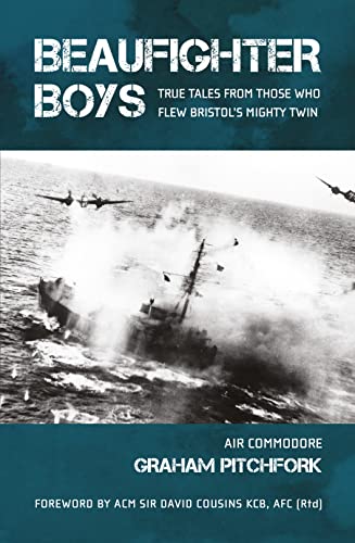 Beaufighter Boys: True Tales from Those who Flew Bristol's Mighty Twin