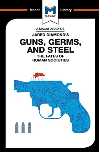 An Analysis of Jared Diamondâs Guns, Germs, and Steel: The Fate of Human Societies (The Macat Library)
An Analysis of Jared Diamondâs Guns, Germs, and Steel: The Fate of Human Societies (The Macat Library)