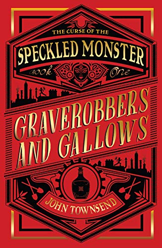 The Curse of the Speckled Monster: Book One: Graverobbers and Gallows