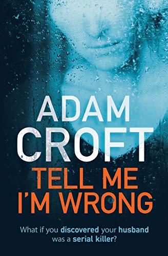 Tell Me I'm Wrong: A gripping psychological thriller with a killer twist