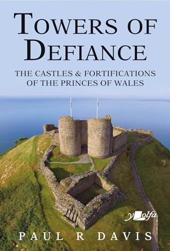 Towers of Defiance: Castles and Fortifications of the Welsh Princes
Towers of Defiance: Castles and Fortifications of the Welsh Princes