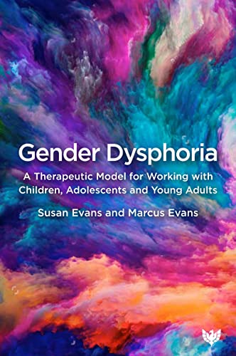 Gender Dysphoria: A Therapeutic Model for Working with Children, Adolescents and Young Adults
Gender Dysphoria: A Therapeutic Model for Working with Children, Adolescents and Young Adults