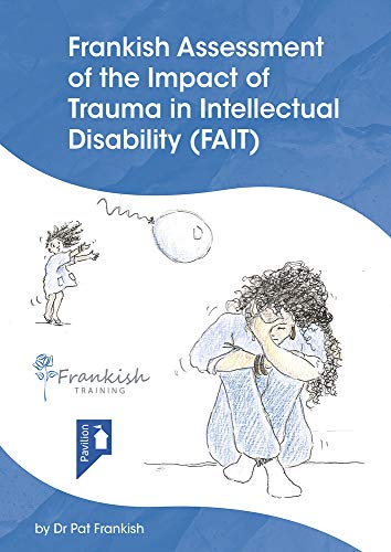 Frankish Assessment of the Impact of Trauma in Intellectual Disability (FAIT) (Spiral)
Frankish Assessment of the Impact of Trauma in Intellectual Disability (FAIT) (Spiral)