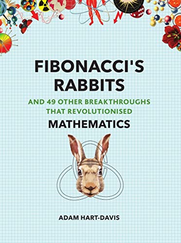 Fibonacci's Rabbits: And 49 other experiments that revolutionised mathematics
Fibonacci's Rabbits: And 49 other experiments that revolutionised mathematics