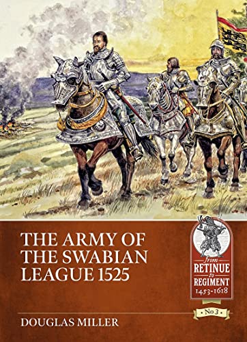The Army of the Swabian League 1525 (From Retinue to Regiment)