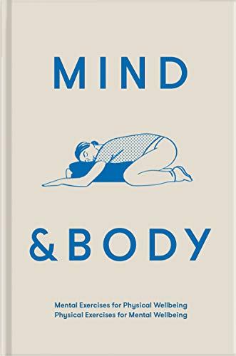 Mind & Body: Mental Exercises for Physical Wellbeing; Physical Exercises for Mental Wellbeing
Mind & Body: Mental Exercises for Physical Wellbeing; Physical Exercises for Mental Wellbeing