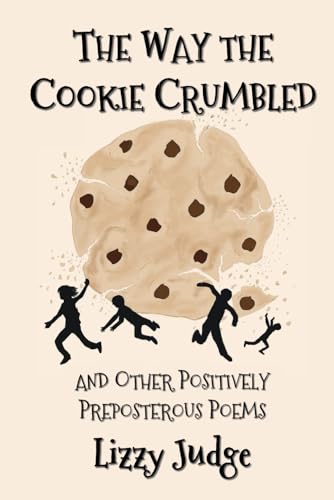 The Way the Cookie Crumbled: and Other Positively Preposterous Poems