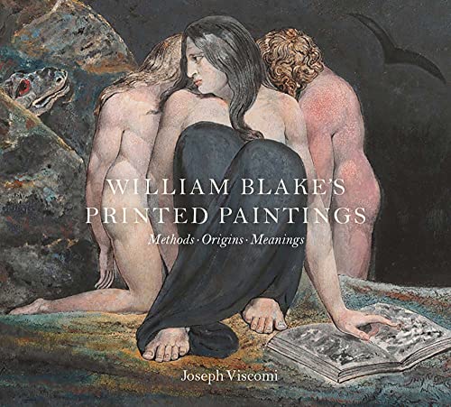 William Blake's Printed Paintings: Methods, Origins, Meanings