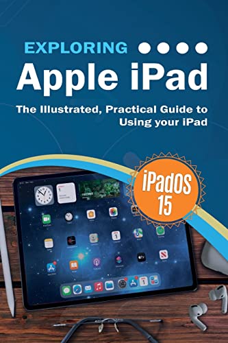 Exploring Apple iPad: iPadOS 15 Edition: The Illustrated, Practical Guide to Using your iPad (6) (Exploring Tech)
Exploring Apple iPad: iPadOS 15 Edition: The Illustrated, Practical Guide to Using your iPad (6) (Exploring Tech)