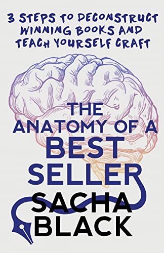 The Anatomy of a Best Seller: 3 Steps to Deconstruct Winning Books and Teach Yourself Craft (Better Writers Series)
The Anatomy of a Best Seller: 3 Steps to Deconstruct Winning Books and Teach Yourself Craft (Better Writers Series)