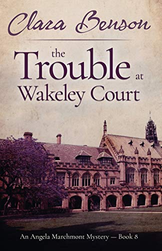 The Trouble at Wakeley Court (An Angela Marchmont Mystery)