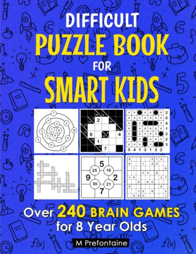 Difficult Puzzle Book For Smart Kids: Over 240 Brain Games for 8 Year Olds (Thinking Books for Kids)
Difficult Puzzle Book For Smart Kids: Over 240 Brain Games for 8 Year Olds (Thinking Books for Kids)