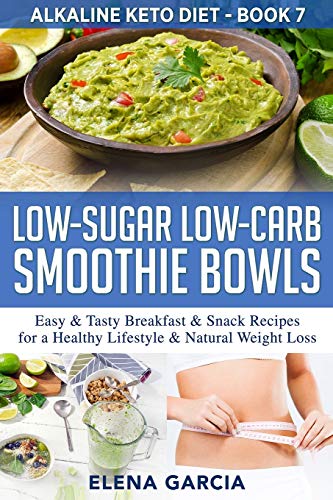 Low-Sugar Low-Carb Smoothie Bowls: Easy & Tasty Breakfast & Snack Recipes for a Healthy Lifestyle & Natural Weight Loss (Alkaline Keto Diet)
Low-Sugar Low-Carb Smoothie Bowls: Easy & Tasty Breakfast & Snack Recipes for a Healthy Lifestyle & Natural Weight Loss (Alkaline Keto Diet)