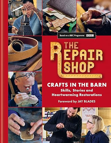The Repair Shop: Crafts in the Barn: Skills, Stories and Heartwarming Restorations
The Repair Shop: Crafts in the Barn: Skills, Stories and Heartwarming Restorations