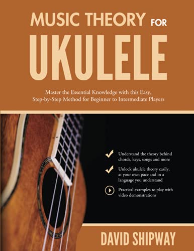 Music Theory for Ukulele: Master the Essential Knowledge with this Easy, Step-by-Step Method for Beginner to Intermediate Players
Music Theory for Ukulele: Master the Essential Knowledge with this Easy, Step-by-Step Method for Beginner to Intermediate Players