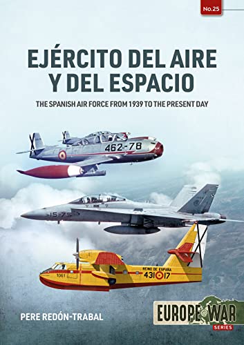 Ejército Del Aire : The Spanish Air Force from 1939 to the Present Day