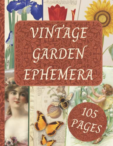 Vintage Garden Ephemera: Botanical Image Collection To Cut Out For Junk Journals, Collages, Decoupage, Scrapbooking And Paper Craft
Vintage Garden Ephemera: Botanical Image Collection To Cut Out For Junk Journals, Collages, Decoupage, Scrapbooking And Paper Craft