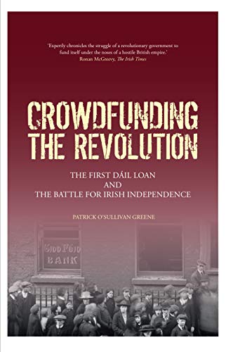 Crowdfunding the Revolution: The First Dáil Loan and the Battle for Irish Independence
Crowdfunding the Revolution: The First Dáil Loan and the Battle for Irish Independence