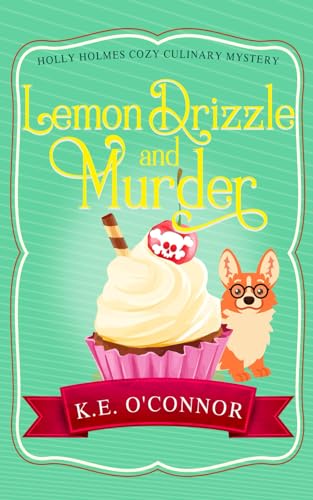 Lemon Drizzle and Murder (Holly Holmes Cozy Culinary Mystery Series)