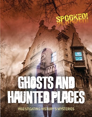 Ghosts and Haunted Places: Investigating History's Mysteries (Spooked!)
Ghosts and Haunted Places: Investigating History's Mysteries (Spooked!)