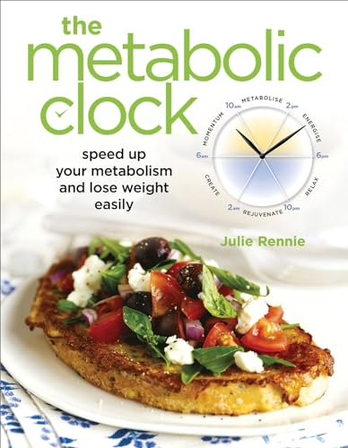 The Metabolic Clock: Speed Up Your Metabolism and Lose Weight Easily