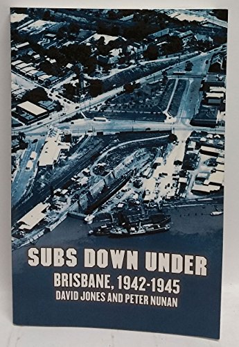 Subs Down Under: Brisbane, 1942-1945