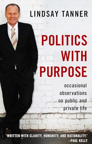 Politics with Purpose: occasional observations on public and private life
Politics with Purpose: occasional observations on public and private life