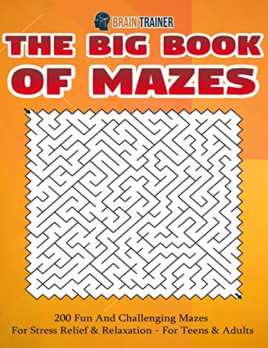The Big Book Of Mazes 200 Fun And Challenging Mazes For Stress Relief & Relaxation - For Teens & Adults (3) (Fun Mazes for Everyone)
The Big Book Of Mazes 200 Fun And Challenging Mazes For Stress Relief & Relaxation - For Teens & Adults (3) (Fun Mazes for Everyone)