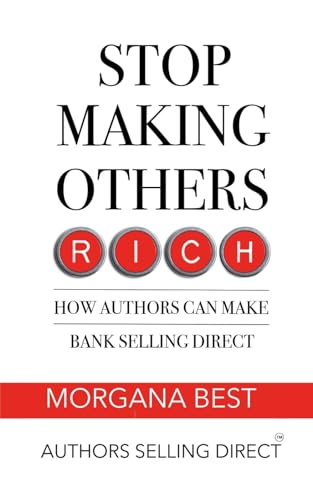 Stop Making Others Rich: How Authors Can Make Bank By Selling Direct
