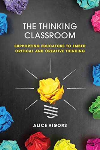 The Thinking Classroom: Supporting Educators to Embed Critical and Creative Thinking
The Thinking Classroom: Supporting Educators to Embed Critical and Creative Thinking