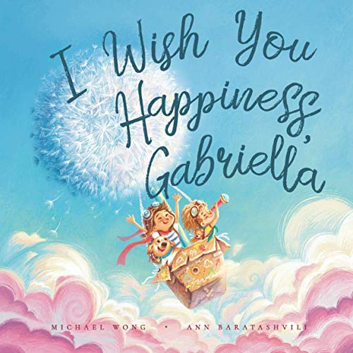I Wish You Happiness, Gabriella (The Unconditional Love for Gabriella Series)
I Wish You Happiness, Gabriella (The Unconditional Love for Gabriella Series)