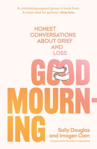 Good Mourning : Honest Conversations About Grief and Loss