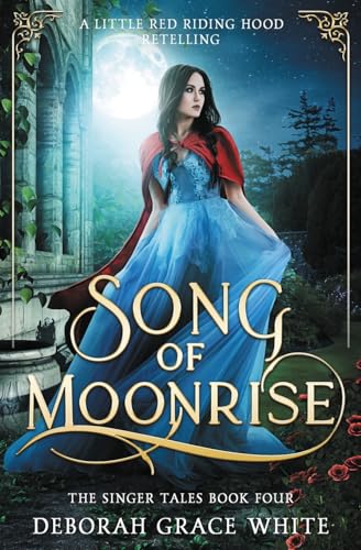 Song of Moonrise: A Little Red Riding Hood Retelling (The Singer Tales)