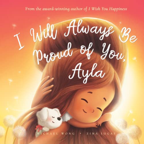 I Will Always Be Proud of You, Ayla (The Unconditional Love for Ayla Series)