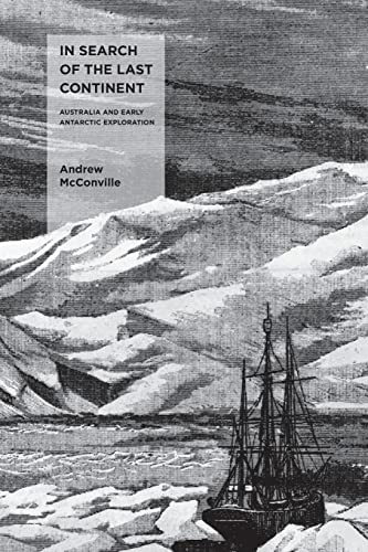 In Search of the Last Continent: Australia and Early Antarctic Exploration
In Search of the Last Continent: Australia and Early Antarctic Exploration