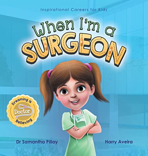 When I'm a Surgeon: Dreaming is Believing: Doctor (Inspirational Careers for Kids)
When I'm a Surgeon: Dreaming is Believing: Doctor (Inspirational Careers for Kids)