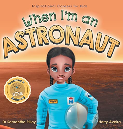 When I'm an Astronaut: Dreaming is Believing: STEM (Inspirational Careers for Kids)
When I'm an Astronaut: Dreaming is Believing: STEM (Inspirational Careers for Kids)