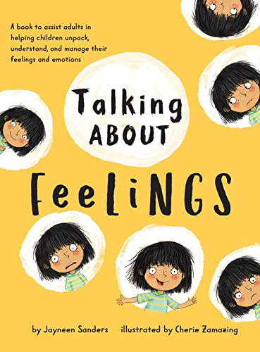 Talking About Feelings: A book to assist adults in helping children unpack, understand and manage their feelings and emotions
Talking About Feelings: A book to assist adults in helping children unpack, understand and manage their feelings and emotions