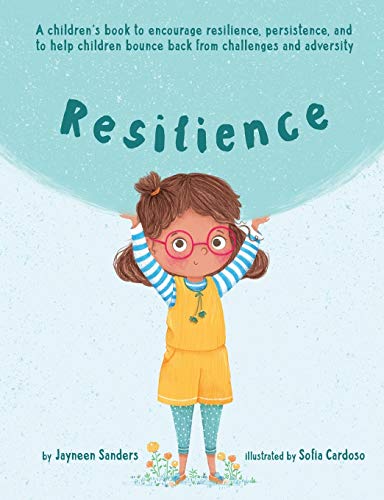 Resilience: A book to encourage resilience, persistence and to help children bounce back from challenges and adversity
Resilience: A book to encourage resilience, persistence and to help children bounce back from challenges and adversity