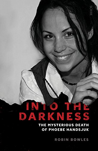 Into the Darkness: The Mysterious Death of Phoebe Handsjuk (Paperback)
