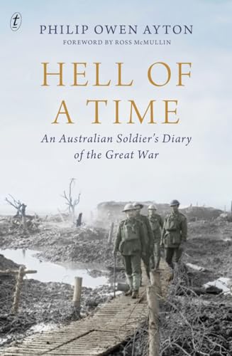 Hell of a Time : An Australian Soldier's Diary of the Great War