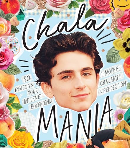Chalamania: 50 Reasons Your Internet Boyfriend Timothe Chalamet is Perfection