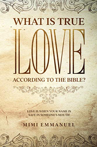 What Is True Love According to the Bible: Love Is When Your Name Is Safe In Someone's Mouth (Paperback or Softback)
What Is True Love According to the Bible: Love Is When Your Name Is Safe In Someone's Mouth (Paperback or Softback)