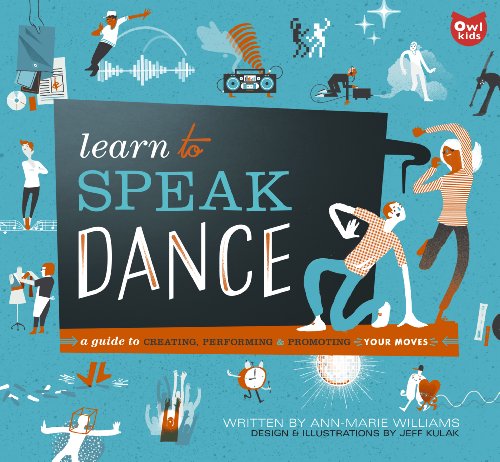 Learn to Speak Dance: A Guide to Creating, Performing Promoting Your Moves