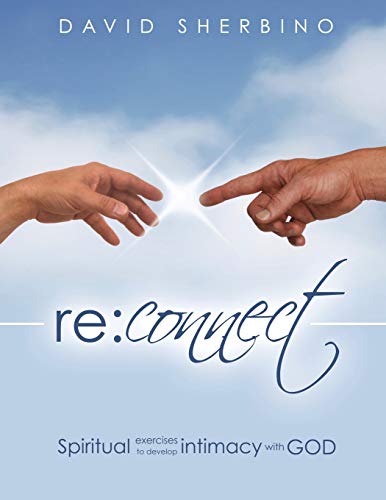 Reconnect: Spiritual Exercises to Develop Intimacy with God